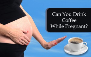 Drinking Coffee During Pregnancy