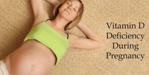 Vitamin D Deficiency During Pregnancy